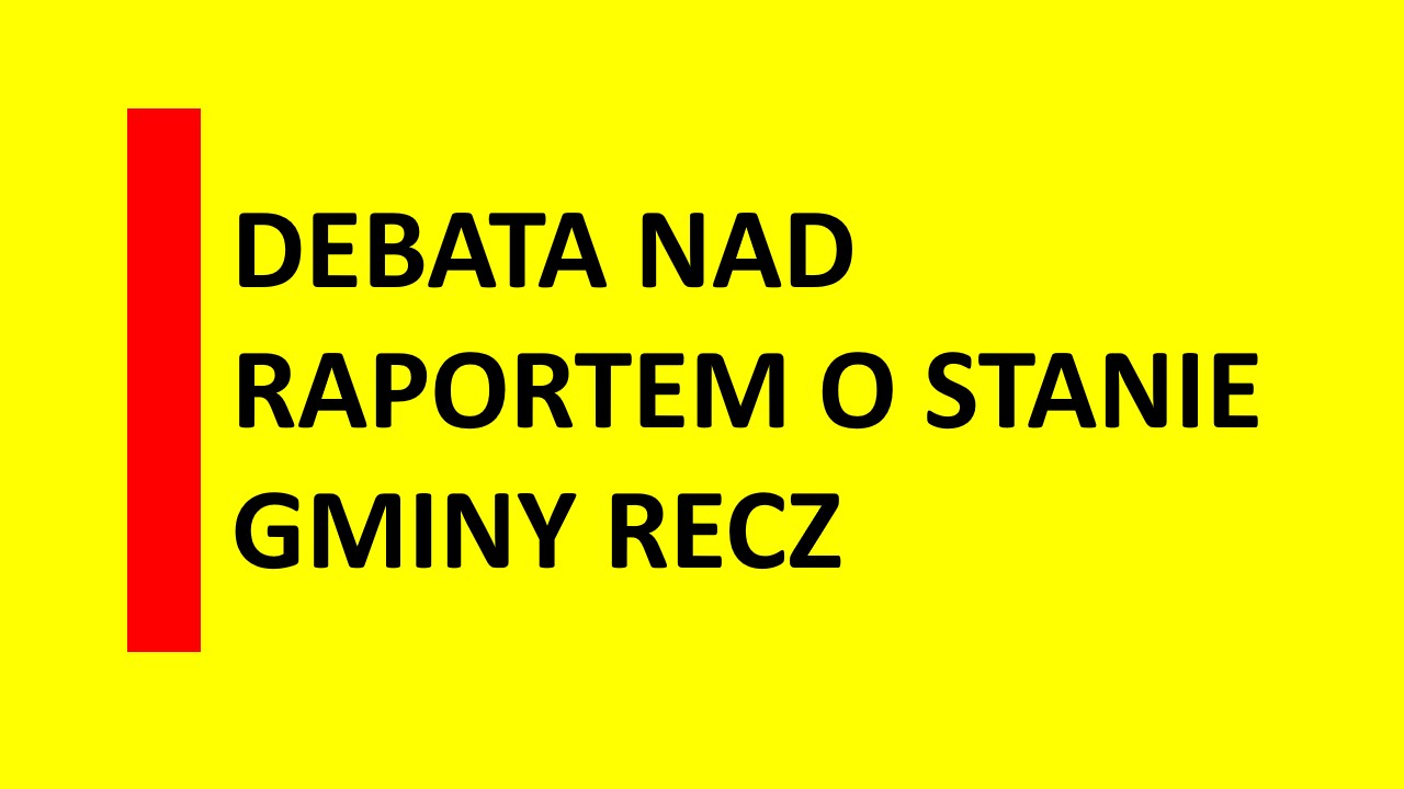 Zdjęcie: DEBATA NAD RAPORTEM O STANIE GMINY RECZ (odbędzie się 6  czerwca 2025 r. o godz. 16:00)