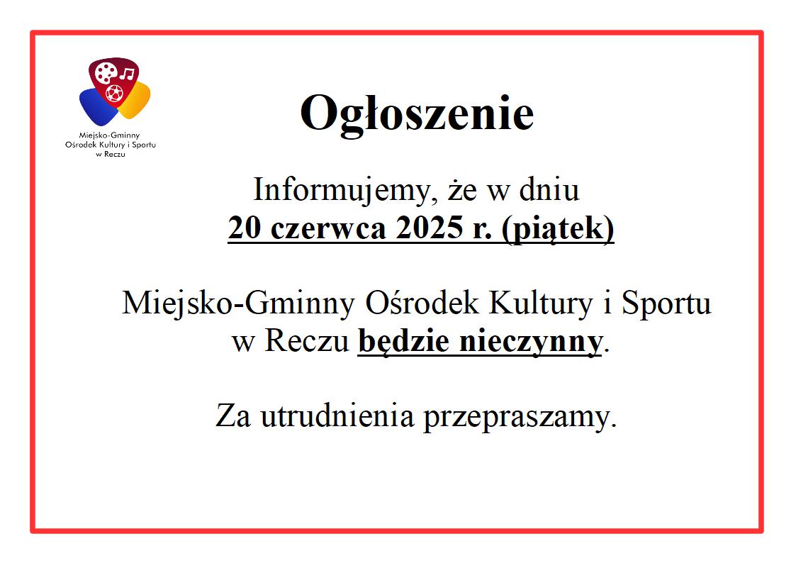 Zdjęcie: 20 czerwca 2025 r. (piątek) MGOKiS w Reczu będzie nieczynny